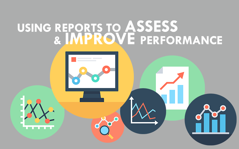 Using Reports to Assess and Improve Performance