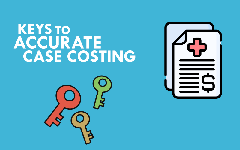 Keys to Accurate Case Costing